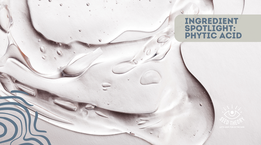 Phytic Acid: A Gentle But Mighty Skin Treatment